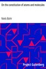 On the constitution of atoms and molecules