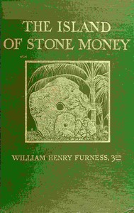 The island of stone money :  Uap of the Carolines