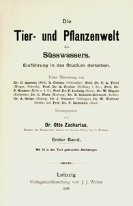 Die Tier- und Pflanzenwelt des Süsswassers. Erster Band.