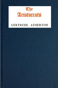 The aristocrats :  being the impressions of the Lady Helen Pole during her sojourn in the Great North Woods as spontaneously recorded in her letters to her friend in North Britain, the Countess of Edge and Ross
