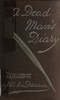 A dead man's diary :  written after his decease