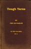 Tough yarns, vol. 1 (of 2) :  A series of naval tales and sketches to please all hands, from the swabs on the shoulders down to the swabs in the head