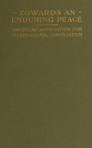 Towards an enduring peace :  A symposium of peace proposals and programs 1914-1916