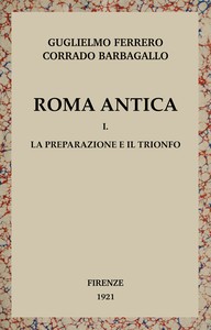 Roma antica, Vol. 1/3 :  La preparazione e il trionfo