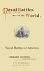 Naval battles of the world :  Great and decisive contests on the sea ... with an account of the Japan-China war and the recent battle of the Yalu; the growth, power, and management of our new Navy.
