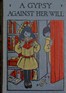 A gypsy against her will :  or, Worth her weight in gold