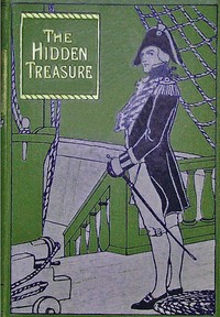 The hidden treasure :  or, Found at last