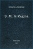 S. M. la Regina :  romanzo