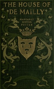 The House of de Mailly :  A romance