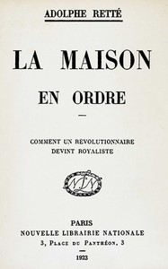 La maison en ordre :  comment un révolutionnaire devint royaliste