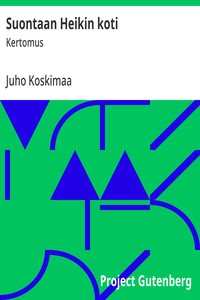 Suontaan Heikin koti :  Kertomus