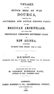 Voyages of the Dutch brig of war Dourga :  through the southern and little-known parts of the Moluccan Archipelago, and along the previously unknown southern coast of New Guinea, performed during the years 1825 & 1826
