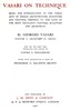 Vasari on technique :  Being the introduction to the three arts of design, architecture, sculpture, and painting. Prefixed to the lives of the most excellent painters, sculptors and architects