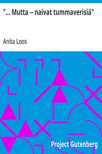 "... Mutta -- naivat tummaverisiä"
