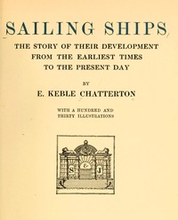 Sailing ships :  the story of their development from the earliest times to the present day