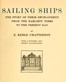 Sailing ships :  the story of their development from the earliest times to the present day