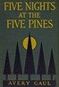 Five nights at the Five Pines