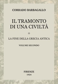 Il tramonto di una civiltà, vol. 2 (di 2) :  O la fine della Grecia antica