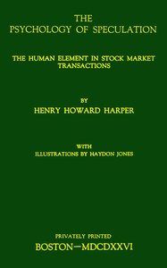 The psychology of speculation :  The human element in stock market transactions