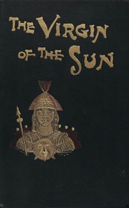 The virgin of the sun :  A tale of the conquest of Peru