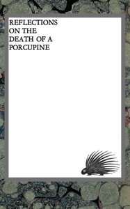 Reflections on the death of a porcupine and other essays