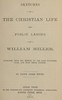 Sketches of the Christian life and public labors of William Miller :  Gathered from his memoir by the late Sylvester Bliss, and from other sources