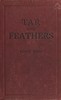 Tar and feathers :  An entrancing post-war romance in which the Ku Klux Klan, its principles and activities figure prominently, based on fact