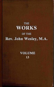 The works of the Rev. John Wesley, Vol. 13 (of 32)