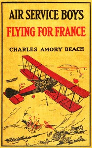 Air Service boys flying for France :  or, The young heroes of the Lafayette Escadrille