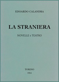 La straniera :  Novelle e teatro