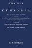 Travels in Ethiopia, above the second cataract of the Nile :  exhibiting the state of that country, and its various inhabitants, under the dominion of Mohammed Ali; and illustrating the antiquities, arts, and history of the ancient kingdom of Meroe