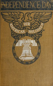 Independence Day :  its celebration, spirit and significance as related in prose and verse