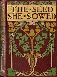 The seed she sowed :  A tale of the great dock strike.