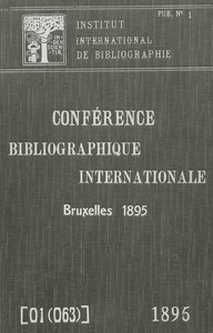 Création d'un répertoire bibliographique universel :  Conférence Bibliographique Internationale, 1895, publication no. 1