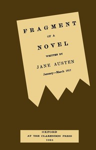 Fragment of a novel written by Jane Austen, January-March 1817 :  Now first printed from the manuscript