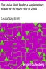 The Louisa Alcott Reader: a Supplementary Reader for the Fourth Year of School