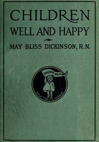 Children well and happy :  A manual for the Girl's Health League