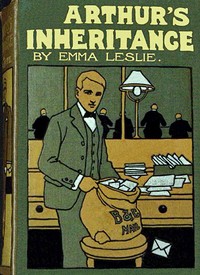 Arthur's inheritance :  or, How he conquered