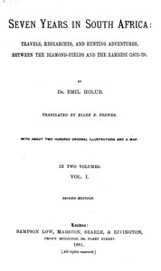 Seven years in South Africa, volume 1 (of 2) :  travels, researches, and hunting adventures, between the diamond fields and the Zambesi (1872-79)