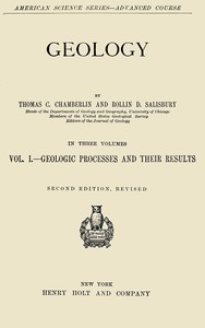 Geology, Vol. 1 [of 3] :  Geologic processes and their results