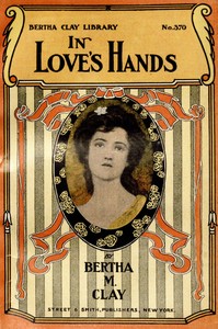 In love's hands :  or, For her heart's sake