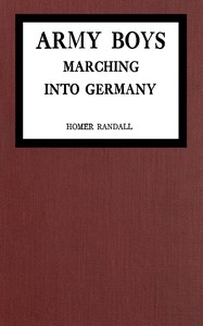 Army Boys marching into Germany :  or, Over the Rhine with the Stars and Stripes