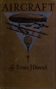 Aircraft :  its development in war and peace and its commercial future