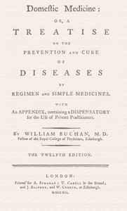 Domestic medicine :  or, a treatise on the prevention and cure of diseases by regimen and simple medicines. With an appendix, containing a dispensatory for the use of private practitioners