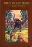 Their island home :  The later adventures of the Swiss family Robinson