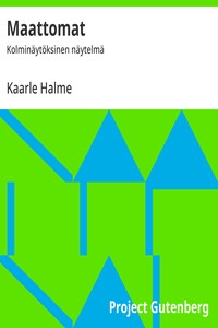 Maattomat :  Kolminäytöksinen näytelmä