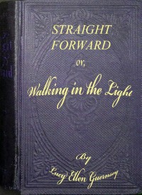 Straight forward; or, walking in the light :  a story for school girls of all ages