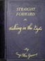 Straight forward; or, walking in the light :  a story for school girls of all ages