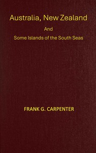 Australia, New Zealand and some islands of the South seas :  Australia, New Zealand, Thursday island, the Samoas, New Guinea, the Fijis, and the Tongas