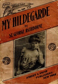 My Hildegarde :  A strange story of adventure in the land of revolutions
